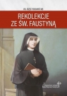Rekolekcje ze św. Faustyną Józef Pochwat MS