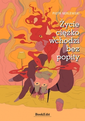 Życie ciężko wchodzi bez popity - Nerlewski Piotr