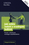 Jak sobie radzić z trudnymi ludźmi Proste i skuteczne strategie Roy Lilley