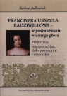 Franciszka Urszula Radziwiłłowa - w poszukiwaniu własnego głosu