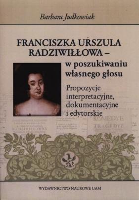 Franciszka Urszula Radziwiłłowa - w poszukiwaniu własnego głosu - Judkowiak Barbara<br />