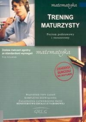 Trening maturzysty. Matematyka poziom podstawowy i rozszerzony - Artymiuk Ewa