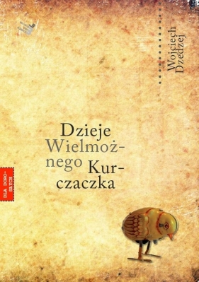 Dzieje Wielmożnego Kurczaczka - Dzedzej Wojciech