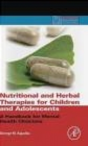 Nutritional and Herbal Therapies for Children and Adolescent George M. Kapalka,  Kapalka