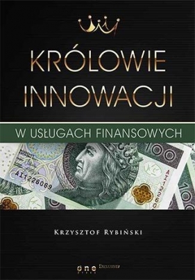 Królowie innowacji w usługach finansowych - Rybiński Krzysztof