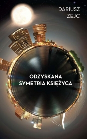 Odzyskana symetria księżyca - Zejc Dariusz