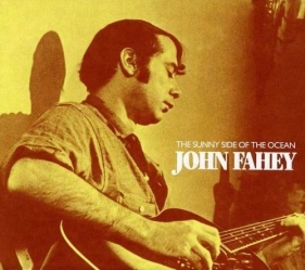 Sunny Side Of The Ocean - John Fahey<br />
