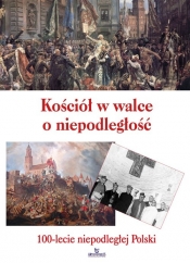 Kościół w walce o niepodległość - Anna Paterek