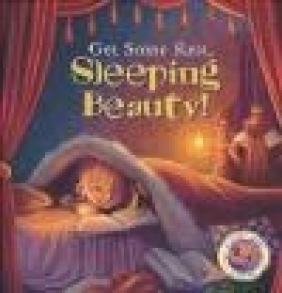 Fairytales Gone Wrong: Get Some Rest, Sleeping Beauty! Steve Smallman