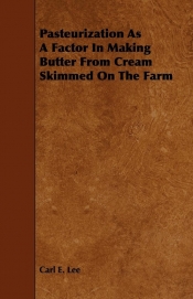 Pasteurization As A Factor In Making Butter From Cream Skimmed On The Farm