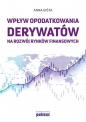 Wpływ opodatkowania derywatów na rozwój rynków finansowych - Anna Biśta