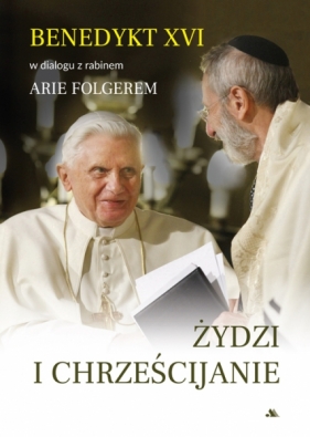 Żydzi i chrześcijanie - Benedykt XVI, Arie Folger