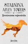 Stadnina Apley Towers Tom 4 Nieustraszona wojowniczka King Myra