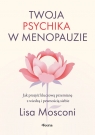 Twoja psychika w menopauzie. Jak przejść kluczową przemianę z wiedzą i Lisa Mosconi