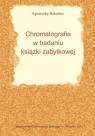 Chromatografia w badaniu książki zabytkowej Agnieszka Bangrowska (Bakalarz)