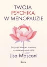 Twoja psychika w menopauzie. Jak przejść kluczową przemianę z wiedzą i Lisa Mosconi .