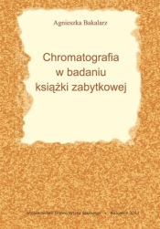 Chromatografia w badaniu książki zabytkowej - Agnieszka Bangrowska (Bakalarz)