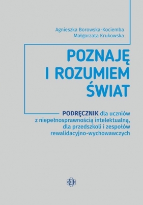 Poznaję i rozumiem świat Podręcznik - Agnieszka Borowska-Kociemba, Małgorzata Krukowska