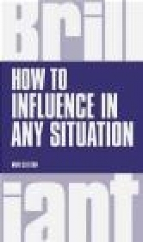 How to Influence in Any Situation - Mike Clayton