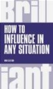 How to Influence in Any Situation - Mike Clayton