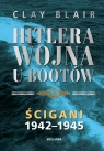 Hitlera wojna U-Bootów. Tom 2: Ścigani 1942-1945