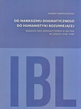 Od marksizmu dogmatycznego do humanistyki rozumiejącej - Kwapiszewski Marek