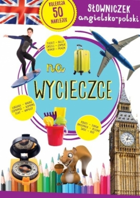 Słowniczek angielsko-polski. Na wycieczce - Opracowanie zbiorowe