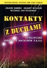 Kontakty z duchami Odtajnione sprawy z archiwów T.A.P.S. Hawes Jason, Wilson Grant, Friedman Michael Jan