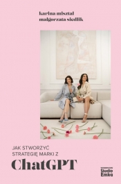 Jak stworzyć strategię marki z ChatGPT - Misztal Karolina, Siedlik Małgorzata