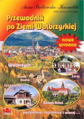 Przewodnik po Ziemi Wałbrzyskiej - Anna Będkowska-Karmelita