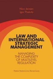 Law and International Strategic Management Managing the Complexity of Multilevel Regulation - Postuła Igor