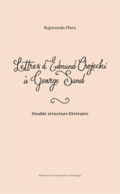 Lettres d'Edmund Chojecki Georges Sand - Rajmunda Plata
