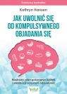 Jak uwolnić się od kompulsywnego objadania się