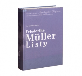 Friederike Müller: listy z Paryża 1839-1845. Nauczanie i otoczenie Fryderyka Chopina - Uta Goebl-Streicher