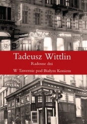 Radosne dni W Tawernie Pod Białym Koniem - Wittlin Tadeusz
