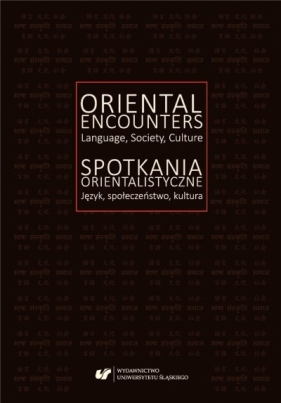 Spotkania orientalistyczne. Język, społeczeństwo.. - Ireneusz Kida, Agnieszka Solska