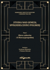 Studia nad genezą spółdzielczości polskiej. Tom I. Okres zaborów i II Rzeczypospolitej - Grażyna Olszaniec, Tomasz Sińczak