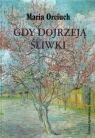 Gdy dojrzeją śliwki Maria Orciuch