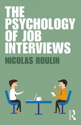 Psychology of Job Interviews - Roulin Nicolas