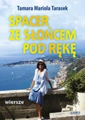 Spacer ze słońcem pod rękę - Tamara Mariola Tarasek