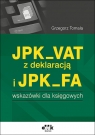 JPK_VAT z deklaracją i JPK_FA Wskazówki dla księgowych Tomala Grzegorz