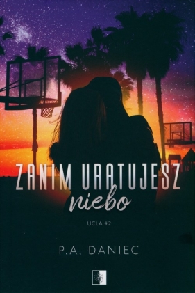 UCLA. Zanim uratujesz niebo. Tom 2 - P.A. Daniec