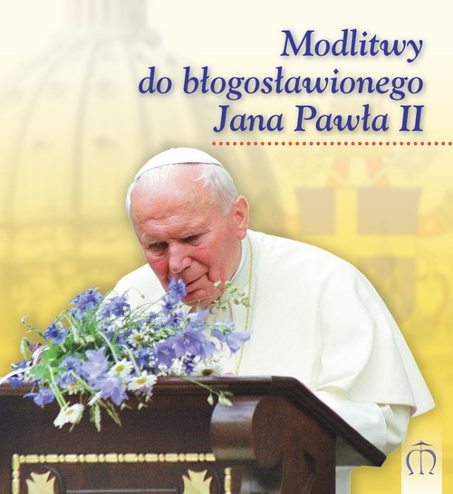 Modlitwy do błogosławionego Jana Pawła II