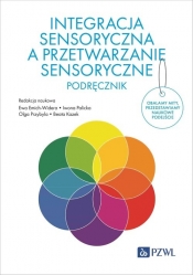 Integracja sensoryczna a przetwarzanie sensoryczne. Podręcznik - Beata Kazek, Olga Przybyla, Iwona Palicka, Ewa Emich-Widera