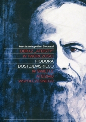Obraz ateisty w twórczości Fiodora Dostojewskiego w świetle ateizmu współczesnego - Borowski Marcin Maksymilian