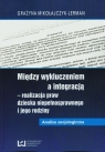 Między wykluczeniem a integracją - realizacja praw dziecka niepełnosprawnego Mikołajczyk-Lerman Grażyna