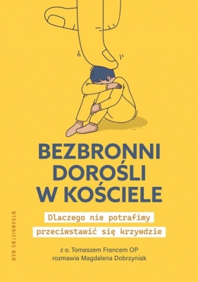 Bezbronni dorośli w Kościele - Magdalena Dobrzyniak, Tomasz Franc