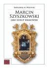 Marcin Szyszkowski jako biskup krakowski (1616-1630) Bartłomiej M. Wołyniec