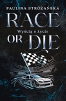 Race or Die. Wyścig o życie Paulina Stróżańska