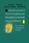  Rozwiązania instytucjonalne polskiego systemu finansowegoStan obecny i